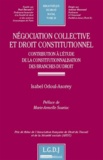 Isabel Odoul-Asorey - Négociation collective et droit constitutionnel - Contribution à l'étude de la constitutionnalisation des branches du droit.
