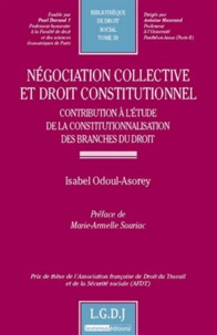 Isabel Odoul-Asorey - Négociation collective et droit constitutionnel - Contribution à l'étude de la constitutionnalisation des branches du droit.