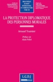 Arnaud Tournier - La protection diplomatique des personnes morales.