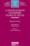 Marguerite Kocher - La notion de groupe d'entreprise en droit du travail.