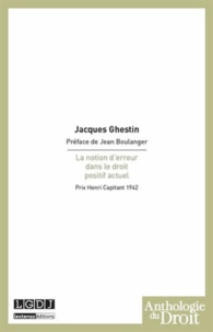 Jacques Ghestin - La notion d'erreur dans le droit positif actuel.