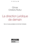 Olivier Chaduteau - La direction juridique de demain - Vers un nouveau paradigme du droit dans l'entreprise.