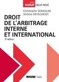 Christophe Seraglini et Jérôme Ortscheidt - Droit de l'arbitrage interne et international.