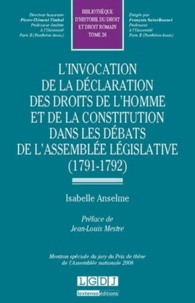 Isabelle Anselme - L'invocation de la déclaration des droits de l'homme et de la constitution dans les débats de l'assemblée législative (1791-1792).