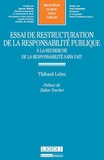 Thibaut Leleu - Essai de restructuration de la responsabilité publique - A la recherche de la responsabilité sans fait.