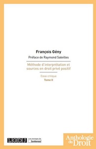 François Gény - Méthode d'interprétation et sources en droit privé positif - Essai critique Tome 2.