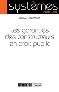 Hélène Hoepffner - Les garanties des constructeurs en droit public.
