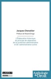Jacques Chevallier - L'Elaboration historique du principe de séparation de la juridiction administrative et de l'administration active.