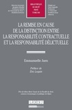 Emmanuel Juen - Remise en cause de la distinction entre la responsabilité contractuelle et la responsabilité délictueuse.