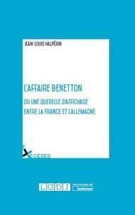 Jean-Louis Halpérin - L'affaire Benetton ou une qurelle d'affichage entre le France et l'Allemagne.
