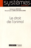 Katherine Mercier et Anne-Claire Lomellini-Dereclenne - Le droit de l'animal.