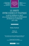 Fatiha Cherfouh - Le juriste entre science et politique - La revue générale du droit, de la législation et de la jurisprudence en France et à l'étranger (1877-1938).