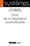 Camille Broyelle et Laurence Franceschini - Droit de la régulation audiovisuelle.