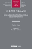Gatien Casu - Le renvoi préalable - Essai sur l'unification préjudicielle de l'interprétation.