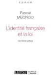 Pascal Mbongo - L'identité française et la loi - Une histoire politique.
