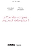 Thierry Lambert et Jean-Luc Albert - La Cour des comptes : un pouvoir rédempteur ?.