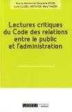 Geneviève Koubi et Lucie Cluzel-Métayer - Lectures critiques du code des relations entre le public et l'administration.