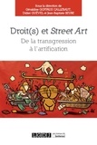 Géraldine Goffaux-Callebaut et Didier Guével - Droit(s) et street art - De la transgression à l'artification.