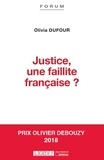 Olivia Dufour - Justice, une faillite française ?.