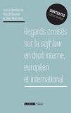 Pascale Deumier et Jean-Marc Sorel - Regards croisés sur la soft law en droit interne européen et international.