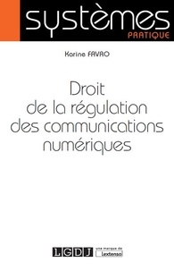 Karine Favro - Droit de la régulation des communications numériques.