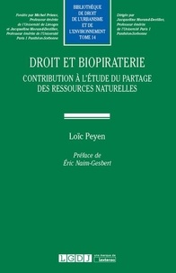 Loïc Peyen - Droit et biopiraterie - Contribution à l'étude du partage des ressources naturelles.