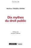 Mathieu Touzeil-Divina - Dix mythes du droit public.