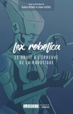 Valérie Depadt et Didier Guével - Lex Robotica - Le droit à l'épreuve de la robotique.