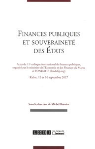 Michel Bouvier - Finances publiques et souveraineté des Etats - Actes du 11e colloque international de finances publiques, organisé par le ministère de l'Economie et des Finances du Maroc et FONDAFIP. Rabat, 15 et 16 septembre 2017.