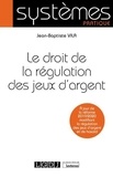 Jean-Baptiste Vila - Le droit de la régulation des jeux d'argent.