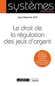 Jean-Baptiste Vila - Le droit de la régulation des jeux d'argent.