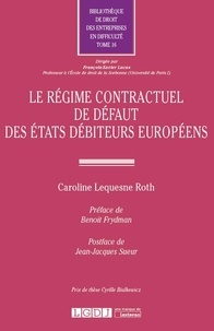 Caroline Lequesne Roth - Le régime contractuel de défaut des Etats débiteurs européens.