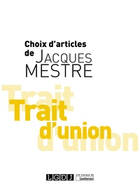 Jacques Mestre - Trait d'union - Choix d'articles de Jacques Mestre.
