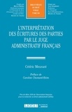 Cédric Meurant - L'interprétation des écritures des parties par le juge administratif français.