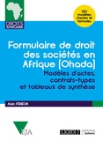 Alain Fénéon - Formulaire de droit des societés en Afrique (Ohada) - Modèles d'actes, contrats-types et tableaux de synthèse.