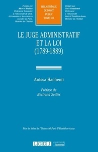 Anissa Hachemi - Le juge administratif et la loi (1789-1889).