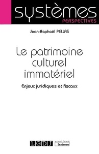 Jean-Raphaël Pellas - Le patrimoine culturel immatériel - Enjeux juridiques et fiscaux.