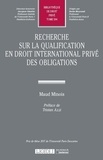Maud Minois - Recherche sur la qualification en droit international privé des obligations.