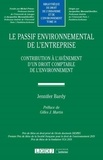 Jennifer Bardy - Le passif environnemental de l'entreprise - Contribution à l'avènement d'un droit comptable de l'environnement.