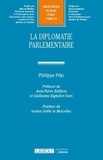 Philippe Péjo - La diplomatie parlementaire.