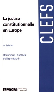Dominique Rousseau et Philippe Blachèr - La justice constitutionnelle en Europe.