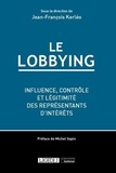 Jean-François Kerléo - Le lobbying - Influence, contrôle et légitimité des représentants d'intérêts.