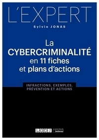 Sylvie Jonas - La cybercriminalité en 11 fiches et plans d'actions - Infractions, exemples, préventions et actions.