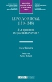 Oscar Ferreira - Le pouvoir royal (1814-1848) - A la recherche du quatrième pouvoir ?.