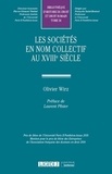 Olivier Wirz - Les sociétés en nom collectif au XVIIIe siècle.