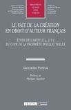 Alexandre Portron - Le fait de la création en droit d'auteur français - Etude de l'article L. 111-2 du code de la propriété intellectuelle.