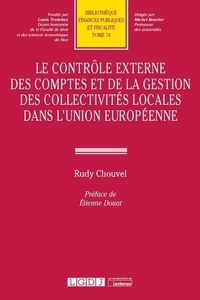 Rudy Chouvel - Le contrôle externe des comptes et de la gestion des collectivités locales dans l'Union européenne.