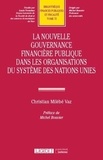 Christian Milébé Vaz - La nouvelle gouvernance financière publique dans les organisations du système des Nations Unies.