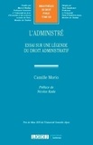 Camille Morio - L'administré - Essai sur une légende du droit administratif.