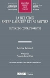Léonor Jandard - La relation entre l'arbitre et les parties - Critique du contrat d'arbitre.